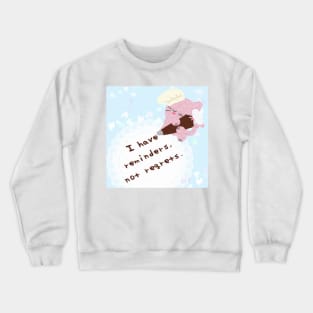 Reminders, not regrets (with background) Crewneck Sweatshirt